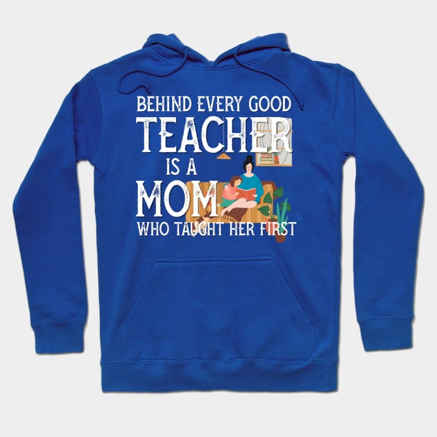 Behind every good teacher is a mom who taught her first Hoodie by PincGeneral